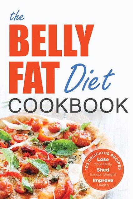 The Belly Fat Diet Cookbook, John Chatham