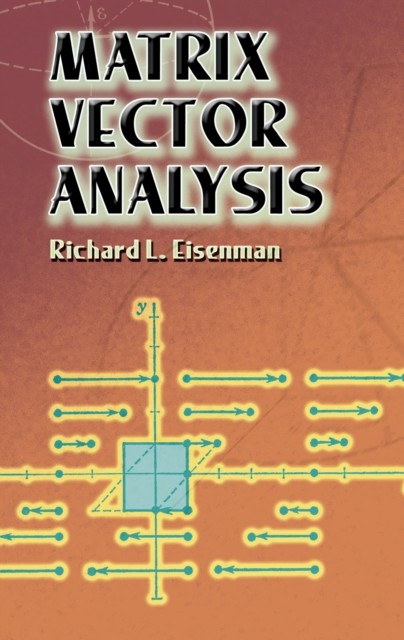 Matrix Vector Analysis, Richard L.Eisenman
