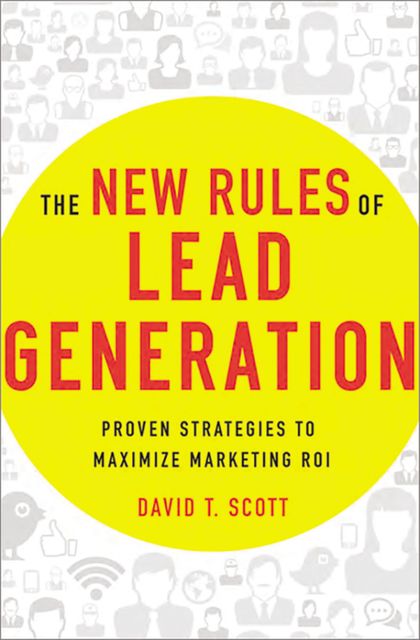 The New Rules of Lead Generation, David Scott