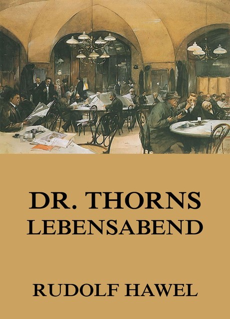 Dr. Thorns Lebensabend, Rudolf Hawel