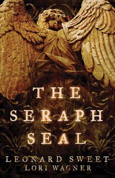 The Seraph Seal, Leonard Sweet, Lori Wagner