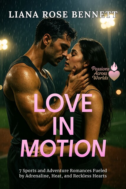 Love in Motion, Liana Rose Bennett
