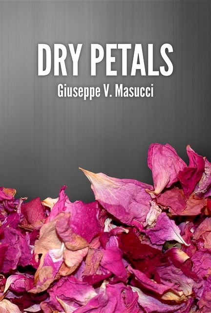 Dry Petals, Giuseppe V. Masucci