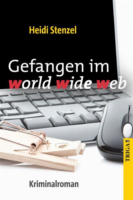Gefangen im world wide web, Heidi Stenzel