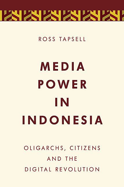 Media Power in Indonesia, Ross Tapsell