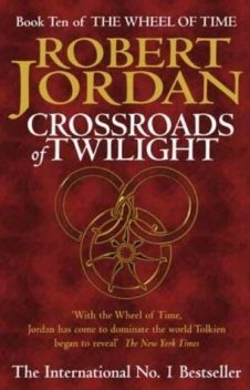 The Wheel of Time. Book 10. Crossroads of Twilight, Robert Jordan