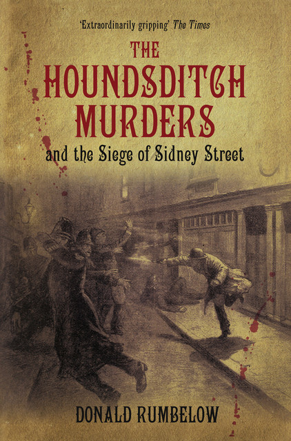 The Houndsditch Murders and the Siege of Sidney Street, Donald Rumbelow
