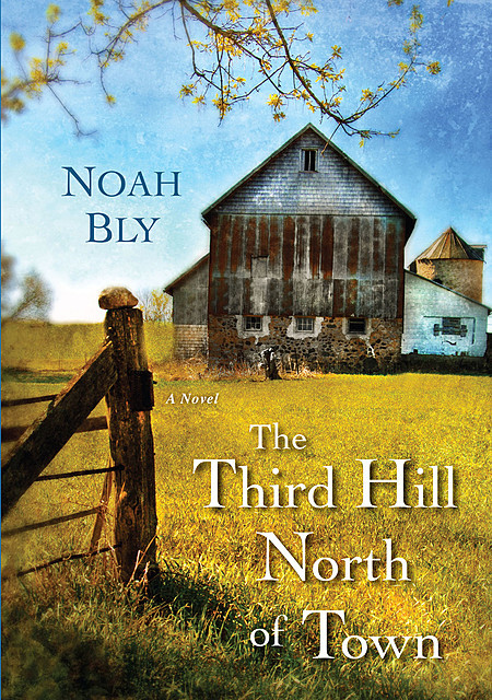 The Third Hill North of Town, Noah Bly