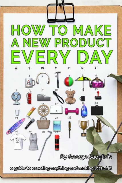 How to Make a New Product Every Day, George Saoulidis