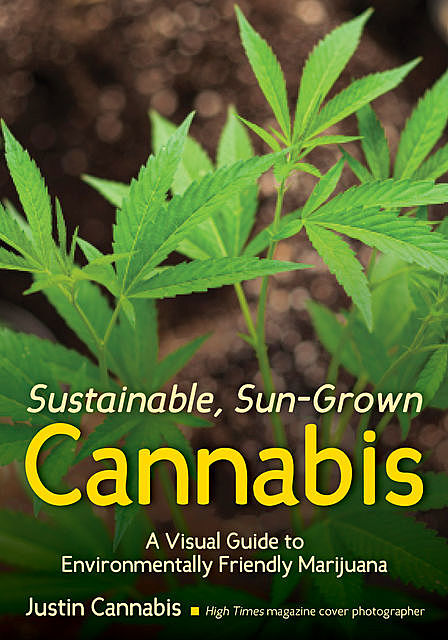 Sustainable, Sun-Grown Cannabis, Justin Cannabis