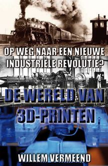 De wereld van 3D-printen, Willem Vermeend