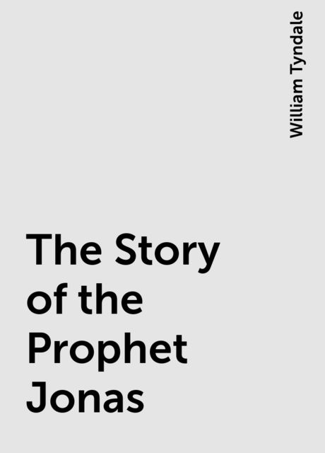 The Story of the Prophet Jonas, William Tyndale