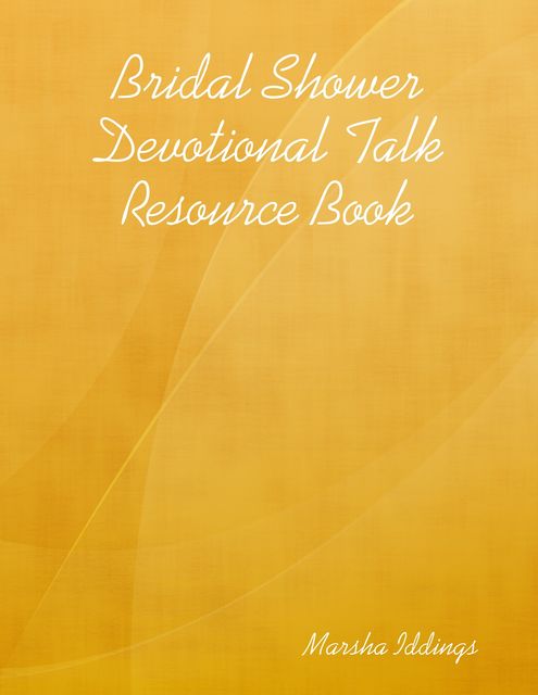 Bridal Shower Devotional Talk Resource Book, Marsha Iddings