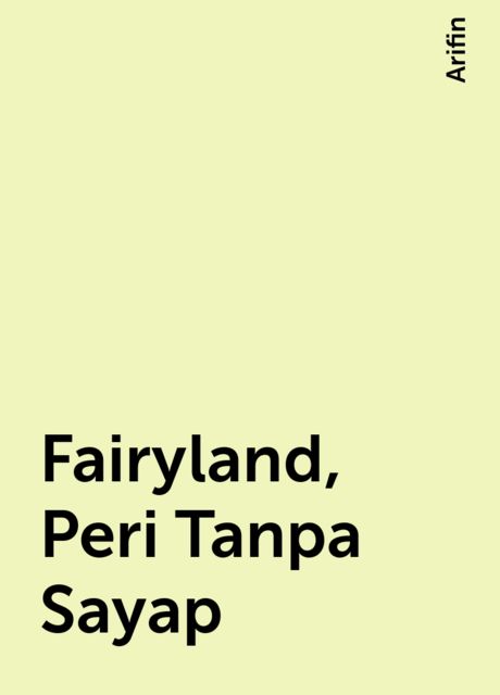 Fairyland, Peri Tanpa Sayap, Arifin