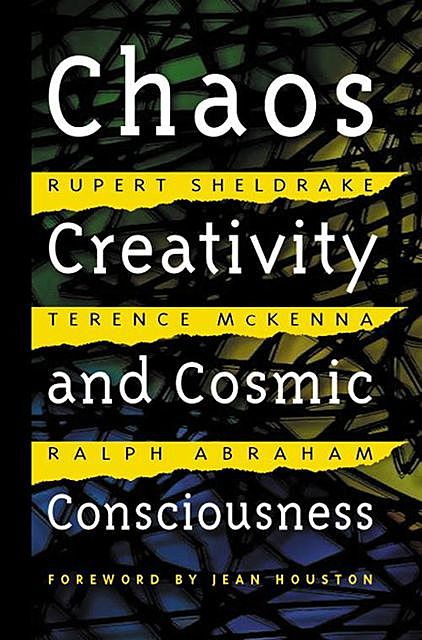 Chaos, Creativity, and Cosmic Consciousness, Rupert Sheldrake