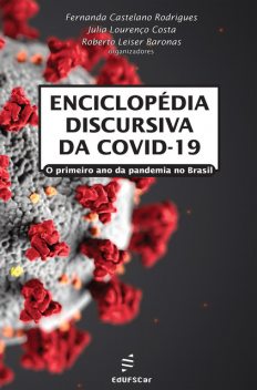 Enciclopédia discursiva da COVID-19, Fernanda Rodrigues, Julia Lourenço Costa, Roberto Leiser Baronas