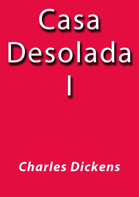 Casa Desolada I, Charles Dickens