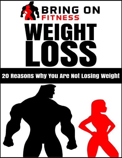 Weight Loss: 20 Reasons Why You Are Not Losing Weight, Bring On Fitness