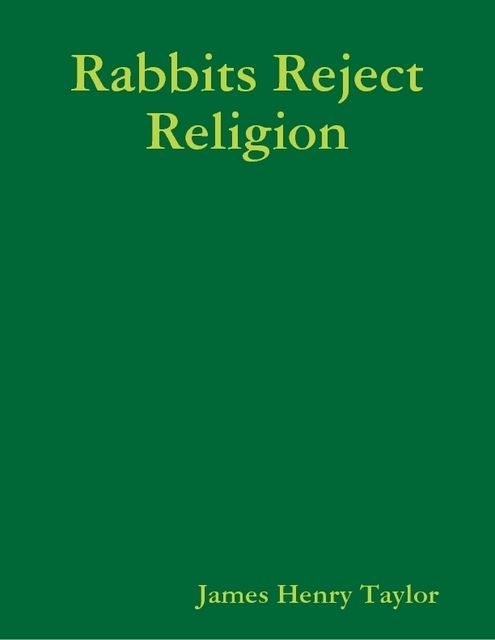 Rabbits Reject Religion, James Taylor