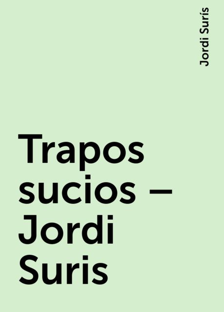Trapos sucios – Jordi Suris, Jordi Surís