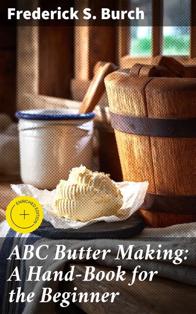 ABC Butter Making: A Hand-Book for the Beginner, Frederick S. Burch