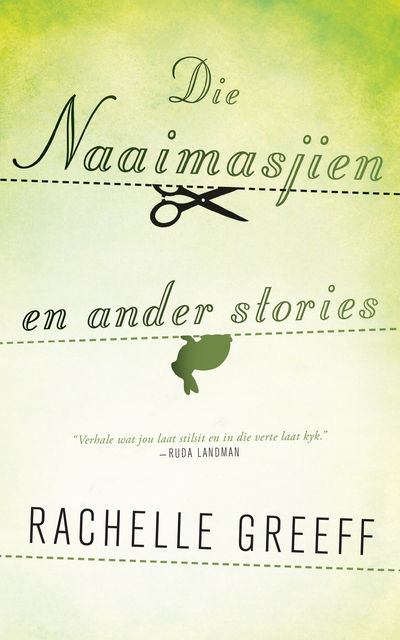 Die naaimasjien en ander stories, Rachelle Greeff
