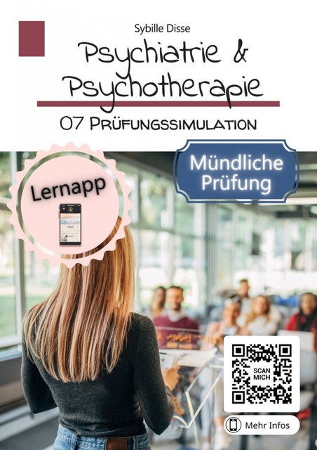 Psychiatrie & Psychotherapie Band 07: Prüfungssimulation mündlich, Sybille Disse