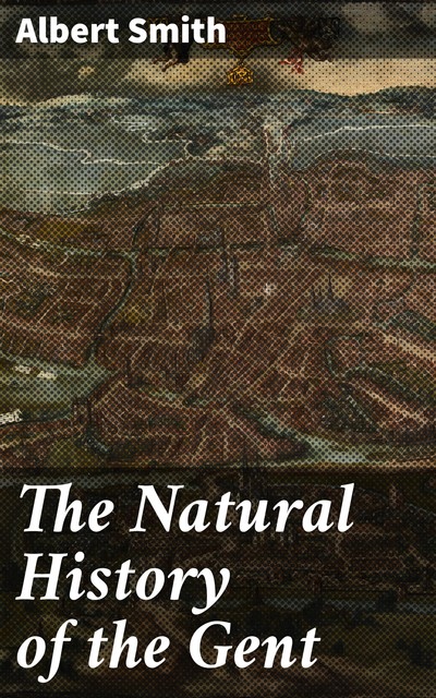 The Natural History of the Gent, Albert Smith