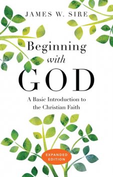 Beginning with God, James W. Sire