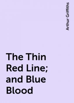 The Thin Red Line; and Blue Blood, Arthur Griffiths