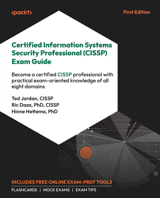 Certified Information Systems Security Professional (CISSP) Exam Guide, Hinne Hettema, Ted Jordan, Ric Daza