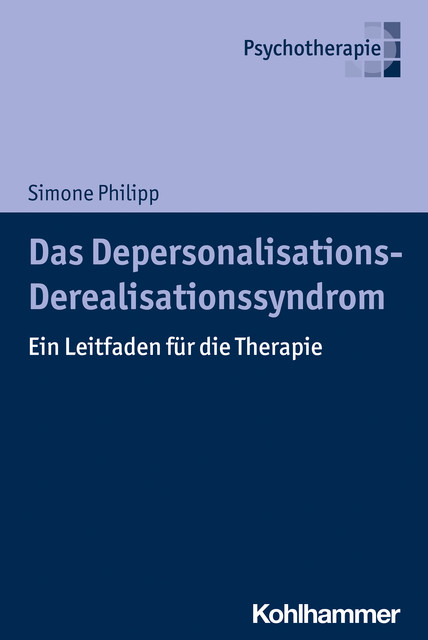 Das Depersonalisations – Derealisationssyndrom, Simone Philipp