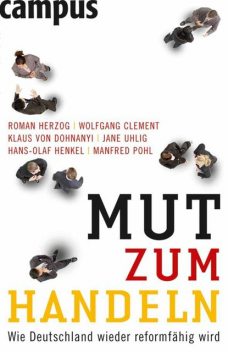 Mut zum Handeln, Klaus, Wolfgang Clement, Hans-Olaf Henkel, Jane Uhlig, Manfred Pohl, Roman Herzog, von Dohnanyi