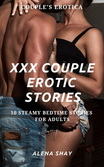 XXX Couple Erotic Stories, Alena Shay