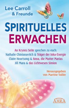 Spirituelles Erwachen, Lee Carroll, Claire Heartsong, Jill Mara, Nathalie Chintanavitch