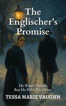 The Englischer’s Promise, Tessa Marie Vaughn