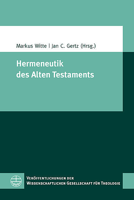 Hermeneutik des Alten Testaments, Markus Witte, Jan C. Gertz