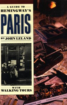 A Guide to Hemingway's Paris, John Leland