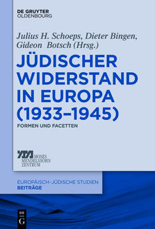 Jüdischer Widerstand in Europa (1933–1945), Gideon Botsch, Dieter Bingen, Julius H. Schoeps
