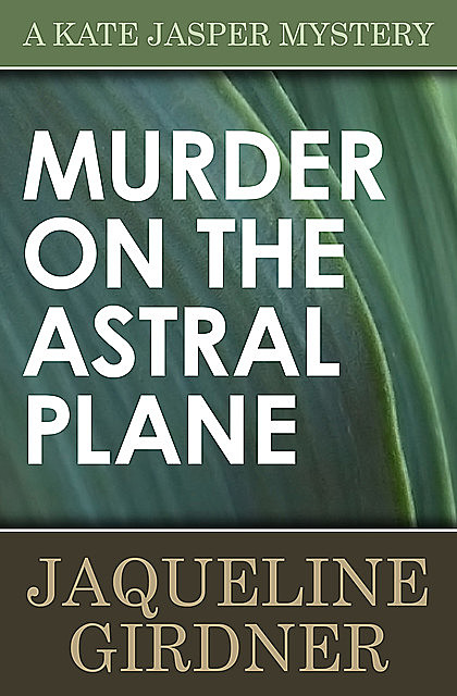 Murder on the Astral Plane, Jaqueline Girdner