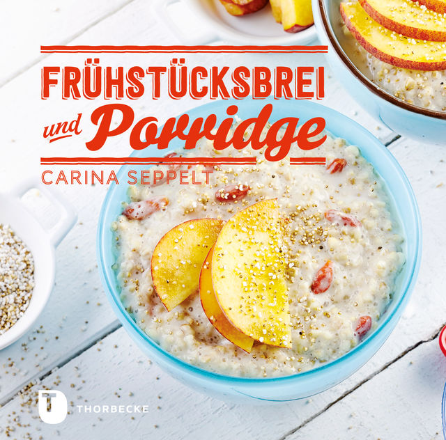 Frühstücksbrei & Porridge, Carina Seppelt