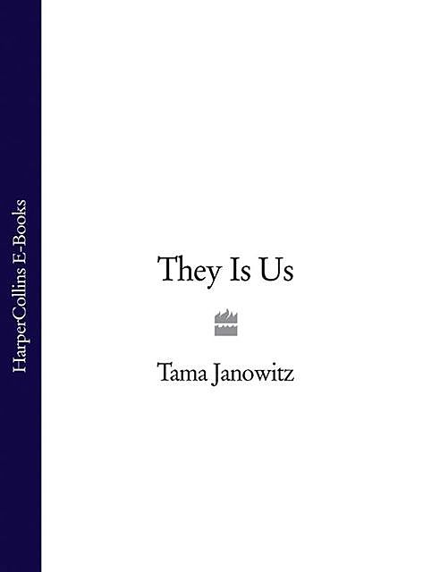 They Is Us, Tama Janowitz