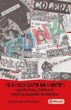 “O nascimento do morto”: punkzines, Cólera e música popular brasileira, Gustavo dos Santos Prado