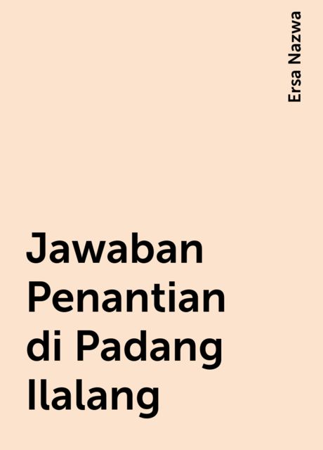 Jawaban Penantian di Padang Ilalang, Ersa Nazwa