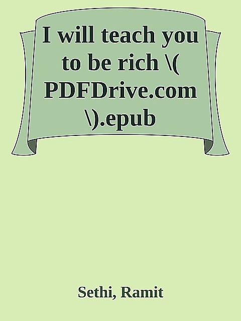I will teach you to be rich \( PDFDrive.com \).epub, Ramit Sethi