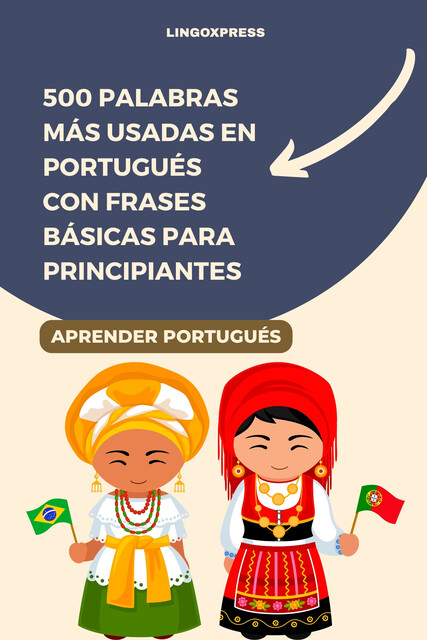 500 Palabras Más Usadas en Portugués Con Frases Básicas para Principiantes, lingoXpress