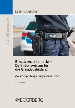 Einsatzrecht kompakt – Definitionswissen für die Grundausbildung, Patrick Lerm, Dominik Lambiase M.A.