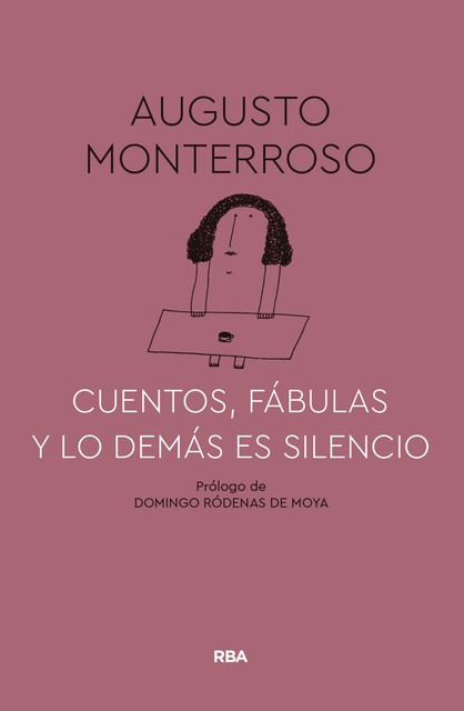 Cuentos, fábulas y lo demás es silencio, Augusto Monterroso