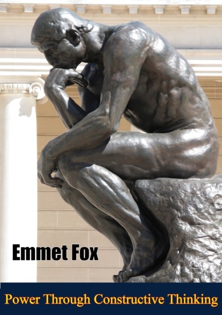 Power Through Constructive Thinking, Emmet Fox