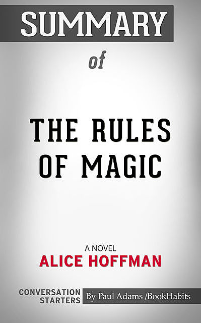 Summary of The Rules of Magic, Paul Adams
